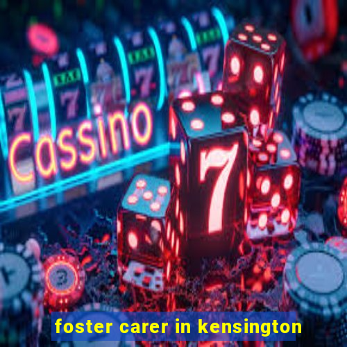 foster carer in kensington